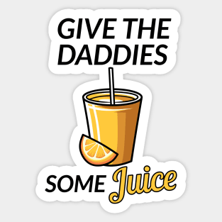 Give the daddies some juice Sticker